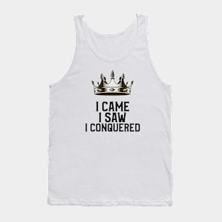 I Came I Saw I Conquered Tank Top